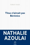 Titus n'aimait pas Bérénice, Nathalie Azoulai